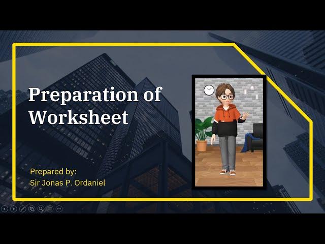 PREPARATION OF WORKSHEETS - A COMPREHENSIVE ILLUSTRATION - BASIC ACCOUNTING