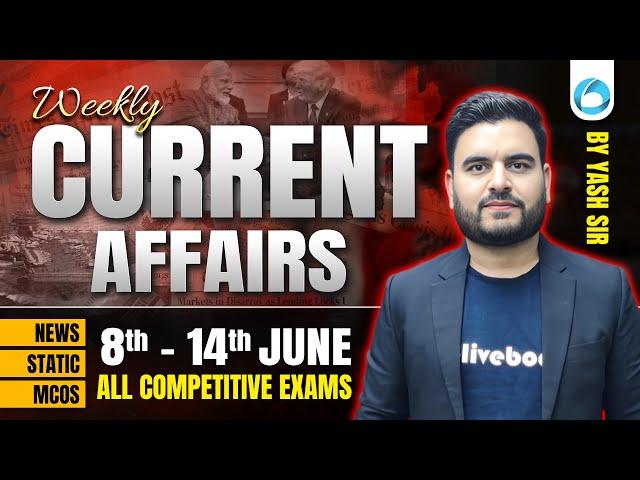 8th - 14th June 2025 Weekly Current Affairs  | Most Important for All Exams | By Yash Sir
