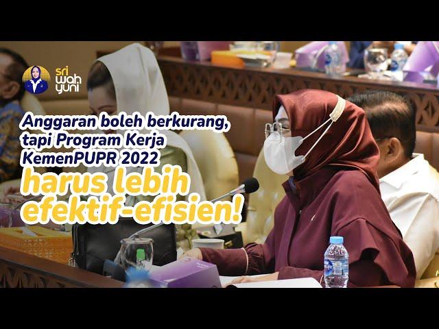 Anggaran Boleh Berkurang, Tapi Program Kerja KemenPUPR 2022 Harus Lebih Efektif & Efisien!