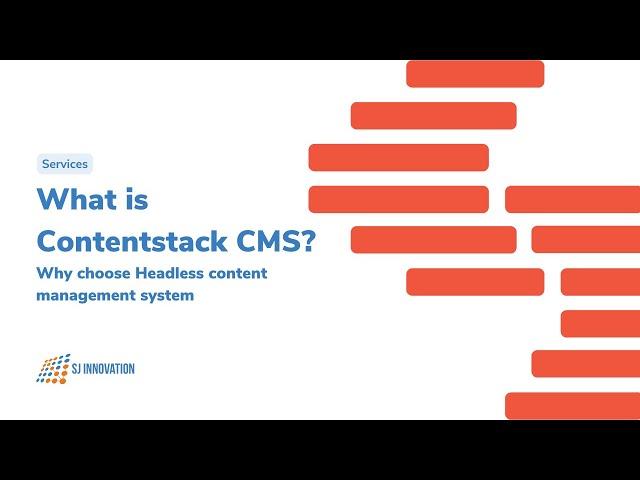 What is Contentstack CMS? Why choose Headless content management system | SJ Innovation LLC