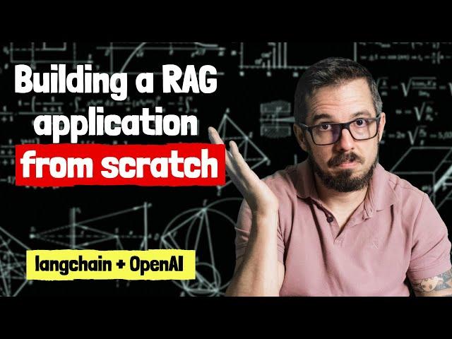 Building a RAG application from scratch using Python, LangChain, and the OpenAI API