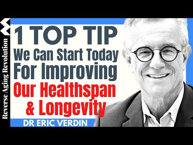 MY TOP 1 TIP To Improve HealthSpan & Lifespan | Dr Eric Verdin Interview Clips