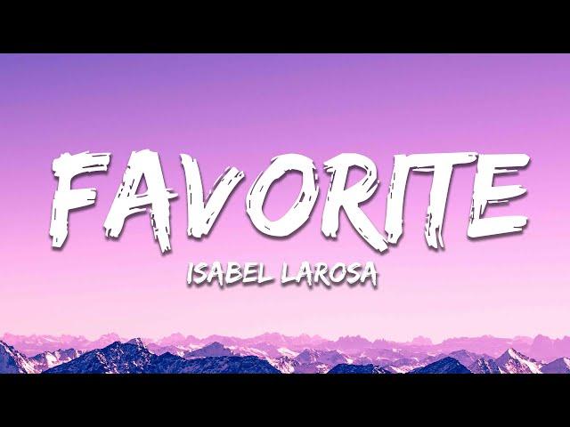 Isabel Larosa - Favorite (Lyrics) darling can I be your favorite