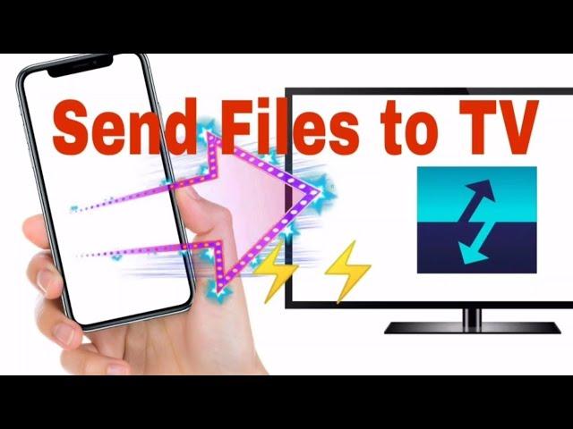 Easily transfer files to your Smart TV android from your mobile or your computer |Send Files to TV |