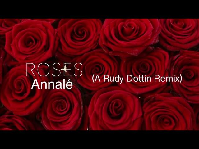 Roses (A Rudy Dottin Remix) - Annalé