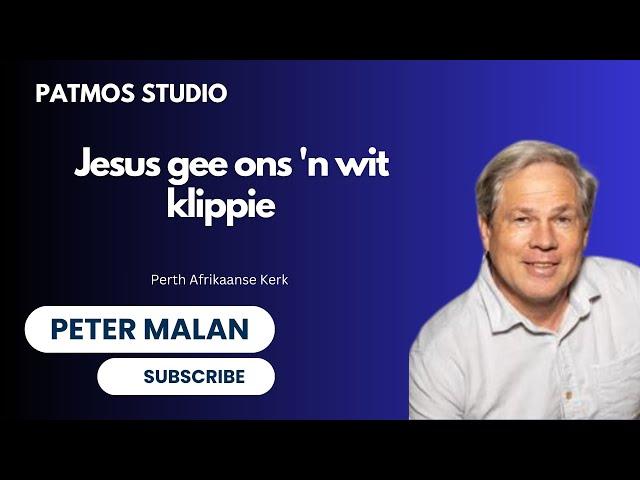 Peter Malan | Perth Afrikaanse Kerk | Jesus gee ons 'n wit klippie | Onthou om te onthou!