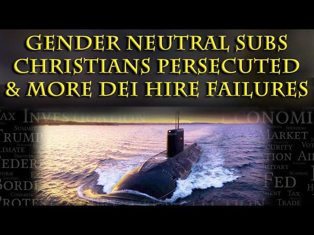 DEI welcomes in gender-neutral subs & Christians being targeted by the government.