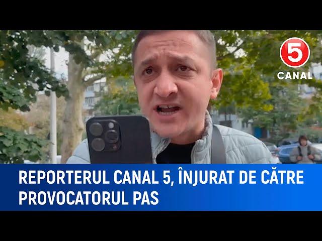 Reporterul Canal 5, înjurat de către provocatorul PAS