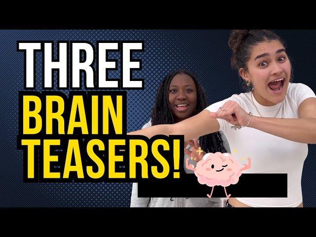 TRY To Solve 3 Brain Teasers Before They Do…