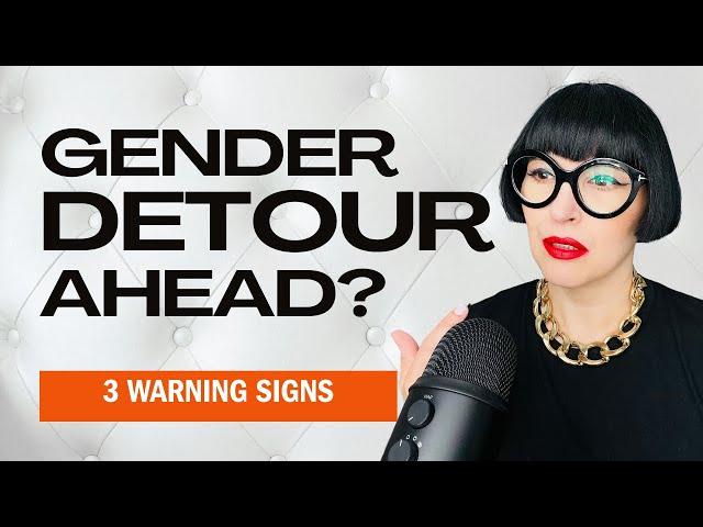 3 Red Flags You're Off Course | Gender Specialist Insights!