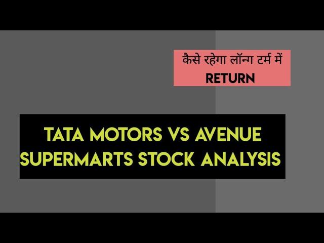 Tata motors and avenue supermarts stock analysis