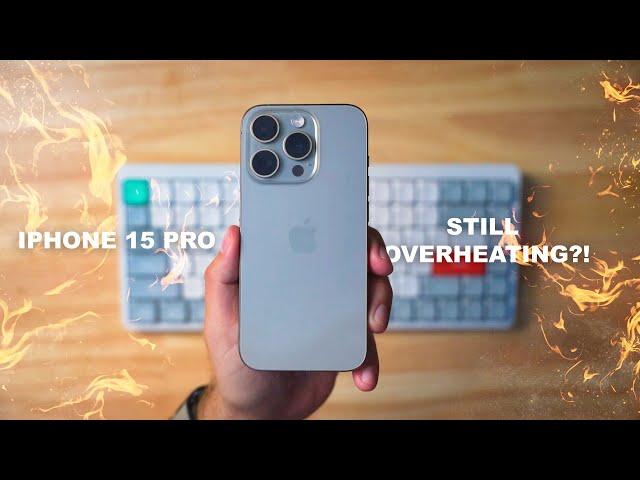 Does the iPhone 15 Pro Still Overheat in 2024?