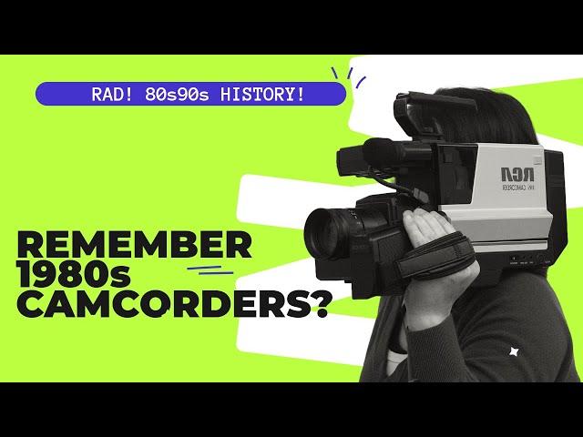 Remembering Camcorders From The 80s and 90s | RAD! 80s90s History!