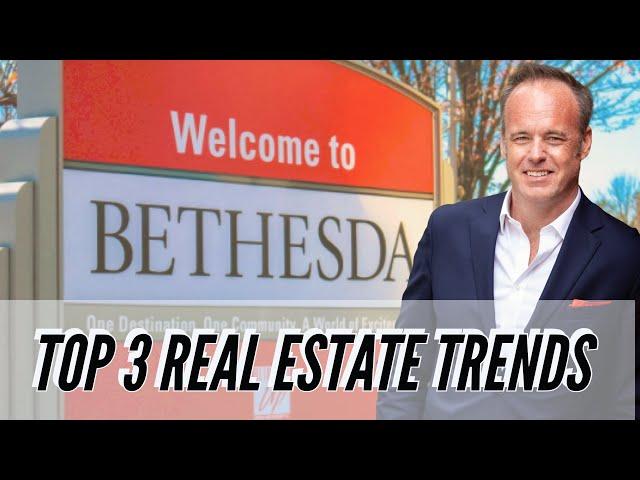3 Trends in Bethesda Real Estate!