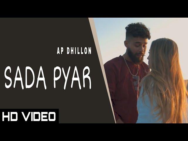 Sada Pyar  (Official Video)Ap DHILLON | Gurinder Gill | New Punjabi Song 2022| Ap Dhillon New Song