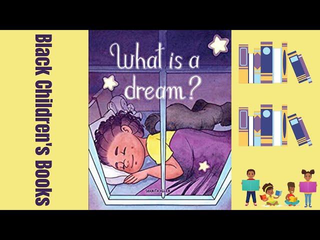 Black Children's Books (Read Aloud) What is a Dream? by Shanita Allen