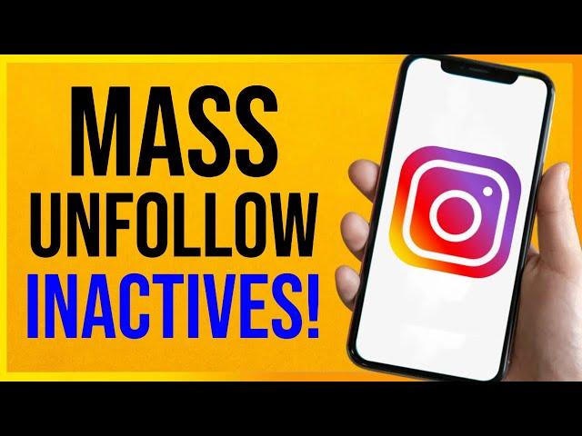 How to Mass Unfollow INACTIVE Accounts on Instagram (EASY!)