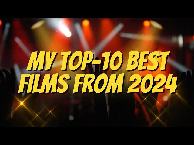 My Top 10 BEST Film Releases Watched In 2024