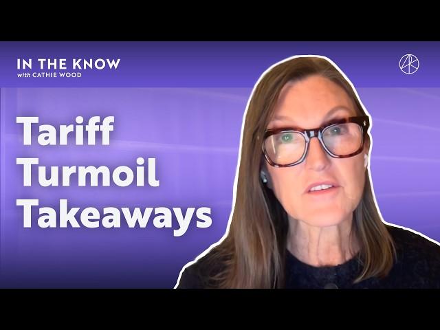 Takeaways From The Tariff Turmoil | ITK With Cathie Wood