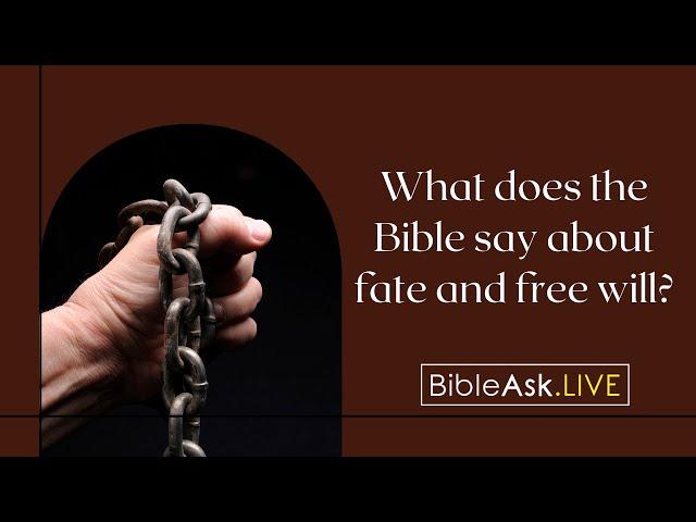 What does the Bible say about fate and free will?