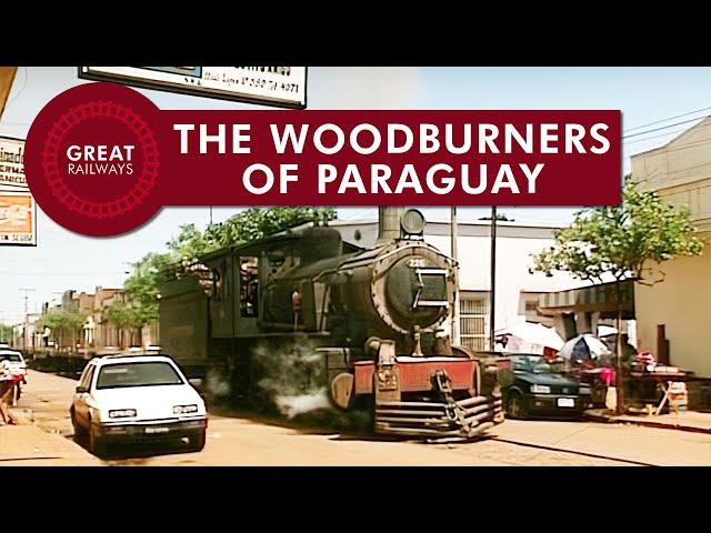 The Woodburners of Paraguay - English • Great Railways