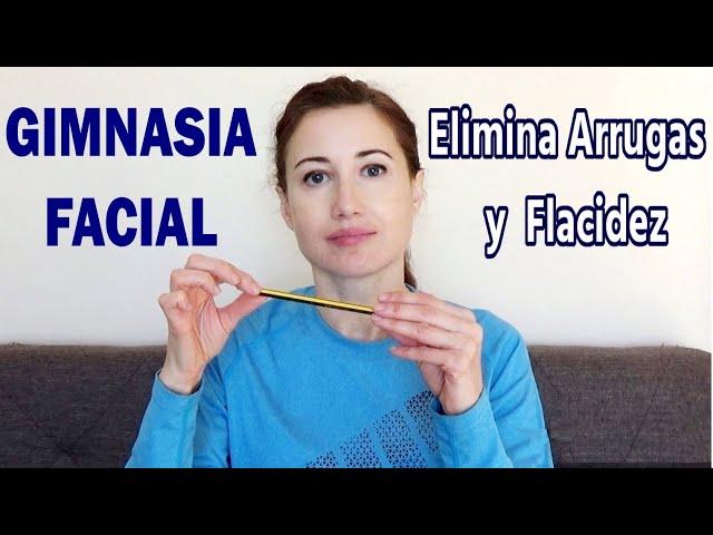 GIMNASIA FACIAL | Eliminar arrugas y flacidez de todo el rostro