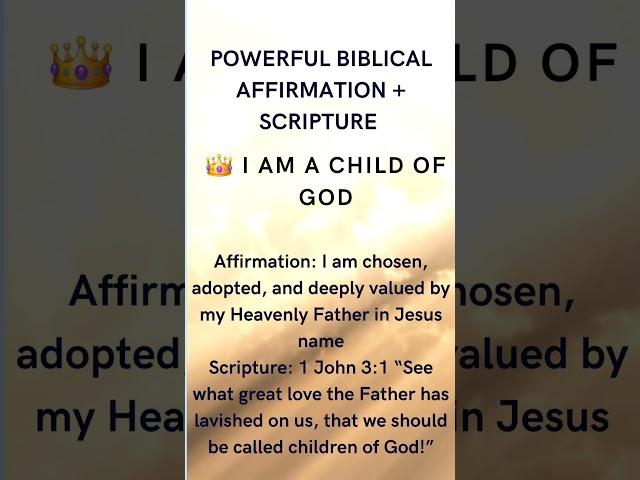 Powerful Daily Biblical Affirmation : I Am A Child Of God