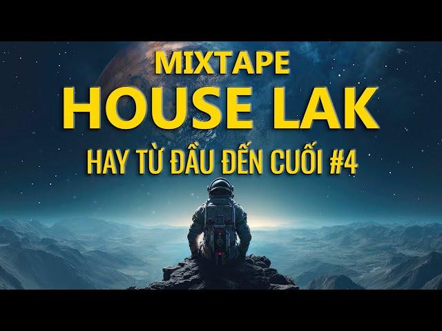 MIXSET HAY TỪ ĐẦU ĐẾN CUỐI #4 - MIXSET HOUSELAK & DEEP HOUSE 2024