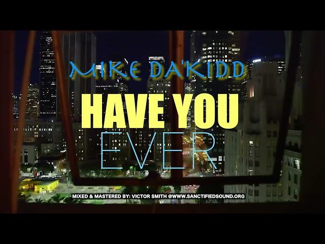 Mike Da'Kidd - Have You Ever ft. Drego Da'Chosen One (Audio Video)(CCB Music Group)