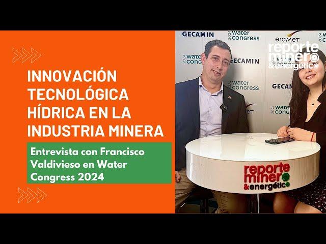 Entrevista con Francisco Valdivieso: Innovación tecnológica hídrica en la industria minera