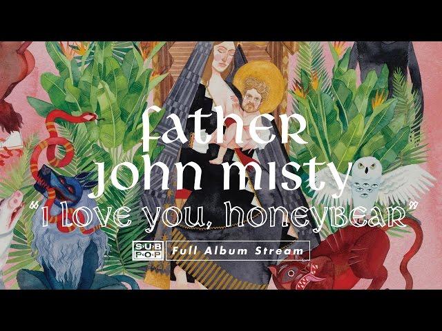 Father John Misty - I Love You, Honeybear [FULL ALBUM STREAM]