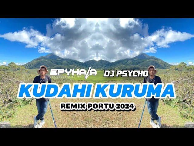 KUDAHI KURUMA || REMIX PORTU (PSYCHO DJ feat EPY HALA )