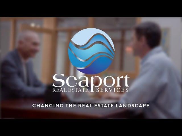 Seaport Real Estate Services - Changing the Real Estate Landscape