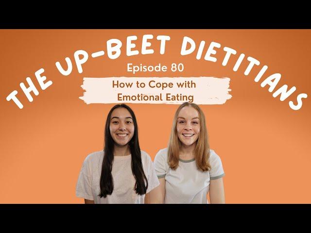 How to Cope with Emotional Eating | The Up-Beet Dietitians Podcast | Episode 80