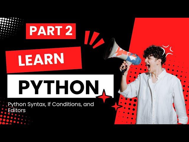 Python Training for Beginners | Part  2 - Python Syntax, If Conditions, and Editors