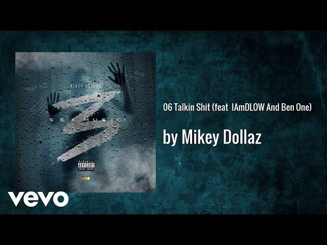 Mikey Dollaz - 06 Talkin Shit (feat  IAmDLOW And Ben One) (AUDIO)