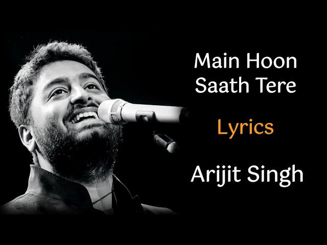 MAIN HOON SAATH TERE FULL SONG (LYRICS) - ARIJIT SINGH | SHAADI MEIN ZAROOR AANA