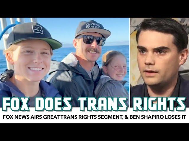 Fox News Airs GREAT Trans Rights Segment, And Ben Shapiro Loses It