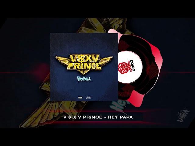 V $ X V PRiNCE - Hey Papa (2023)