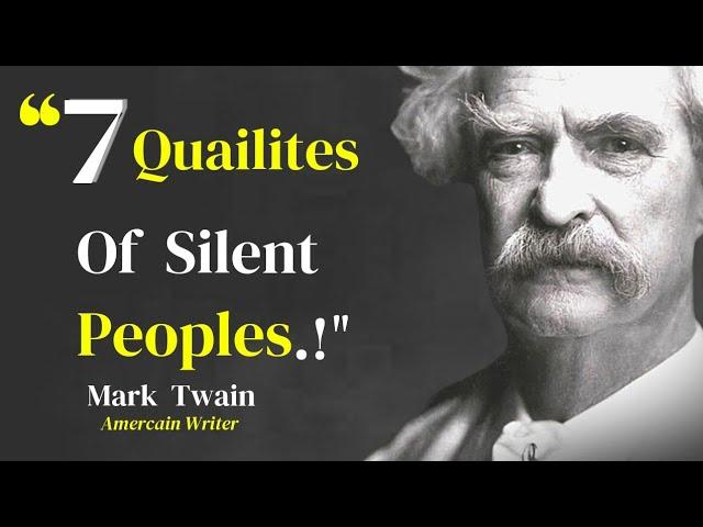 Seven Quailites Of Silent Peoples || Mark Twain Quotes About Life Quotes