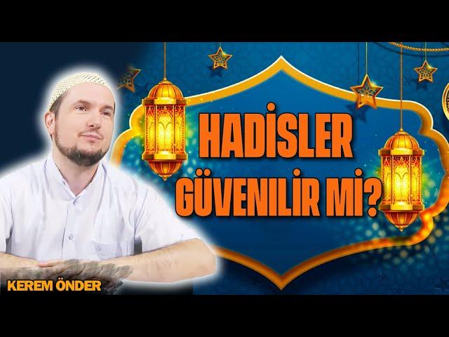 Hadisler güvenilir mi? / Kerem Önder