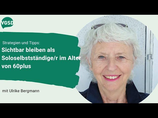 Strategien und Tipps: Sichtbar bleiben als Soloselbstständige/r im Alter von 60plus