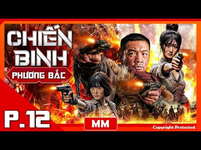 Chiến Binh Phương Bắc - Tập 12 | Siêu Phẩm Hành Động Kháng Nhật Hấp Dẫn | Thuyết Minh | PhimTV 365