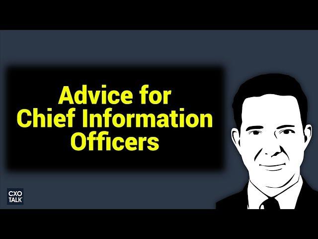 Transformation Advice for Chief Information Officers (CIOs) -- CXOTalk #283