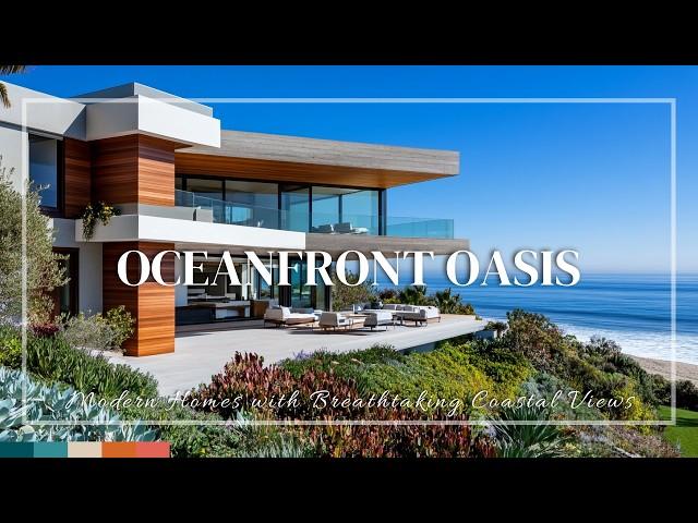 Oceanfront Oasis: Modern Homes with Breathtaking Coastal Views