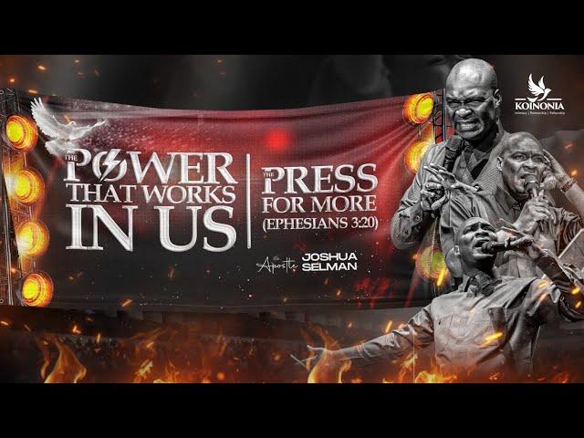 THE POWER THAT WORKS IN US (THE PRESS FOR MORE) WITH APOSTLE JOSHUA SELMAN ||20|10|2024