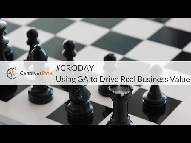 #CRODAY Are you using Google Analytics to drive real business value