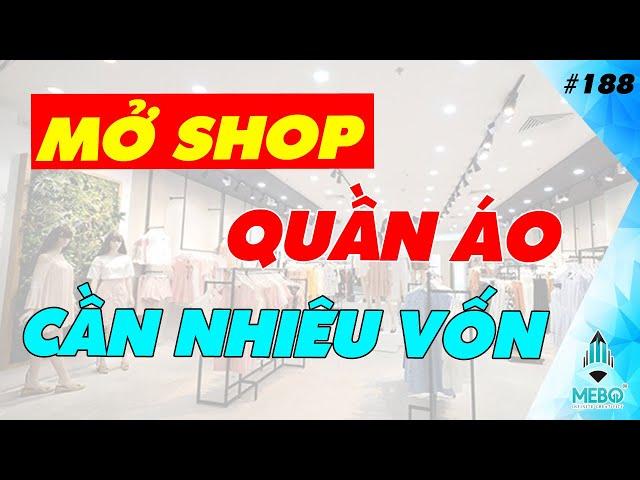 #188 | Mở Shop Quần Áo Cần Bao Nhiêu Vốn