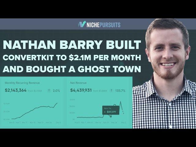 How Nathan Barry Built ConvertKit to $2.1 Million Per Month and Bought a Ghost Town