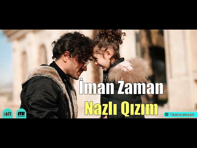 İman Zaman - Nazlı qızım